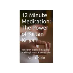 Boken "12 Minute Meditation: The Power of Kirtan Kriya" av Alan L Klein, med forskning och instruktioner.