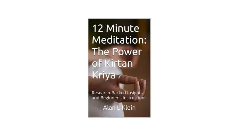 Boken "12 Minute Meditation: The Power of Kirtan Kriya" av Alan L Klein, med forskning och instruktioner.
